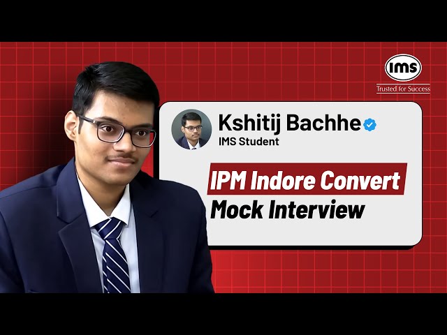 S1 - EP2 | IPM Indore Convert ft. Kshitij Bachhe | IMS Mock Interview Series