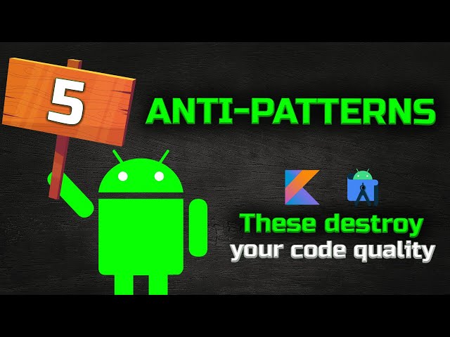 5 Common Android Anti-Patterns That Make Your Code a Mess