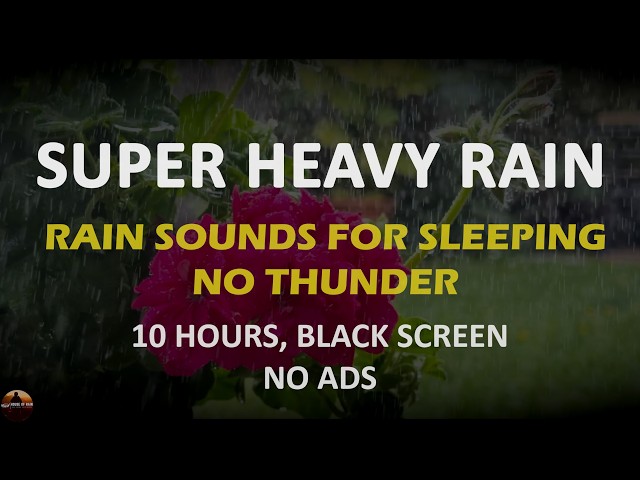 Super Heavy Rain, Black Screen Rain Sounds for Sleeping, Heavy Rainstorm NO Ads