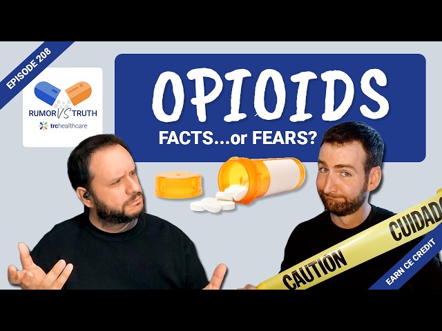 Opioids | TRC Healthcare Rumor vs Truth Podcast