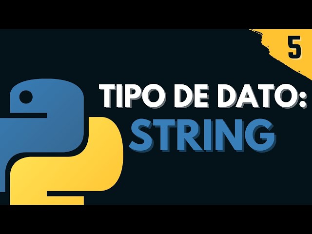 5. Tipo de dato: String  | Programar desde cero en Python