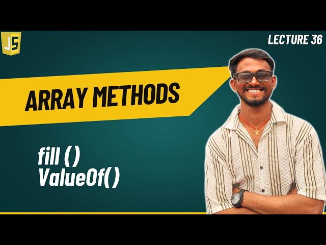 Array Methods | fill() | valueOf() | JavaScript mastery course