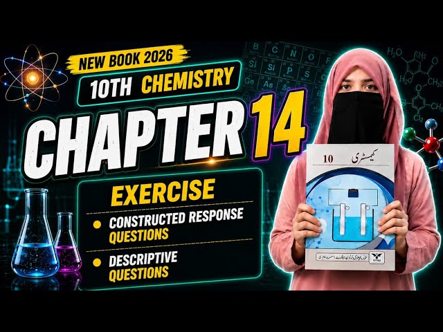 10th Chemistry Chapter 14 Exercise | Constructed Response & Descriptive Questions | New Book 2026| 