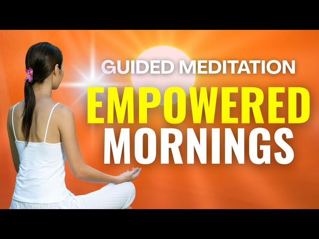 10-Min Confident Morning Meditation | Feel Empowered-Morning Positivity & Gratitude
