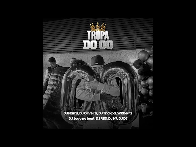 TROPA DO 00 - DJ's NARRU, TRICKPA, OLIVEIRA 048, WR BEATS, RBS, N7, D7 & JOAO NO BEAT