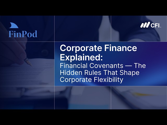 Corporate Finance Explained | Financial Covenants: The Hidden Rules That Shape Corporate Flexibility