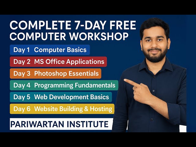 Complete 7-Day Free Computer Workshop (Day 1 to 7) | Basic to Beginner Level | Pariwartan Institute