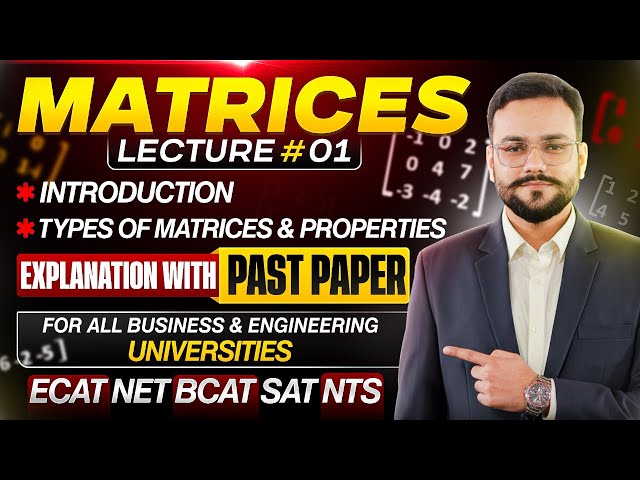 Matrices | Types of Matrices | Properties of Matrices | Lecture 01 | NET, ECAT, BCAT, SAT, NTS