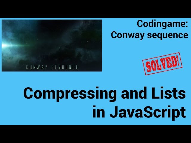 String Literals, Compressing and Lists in JavaScript. Codingame:  Conway sequence - Solved