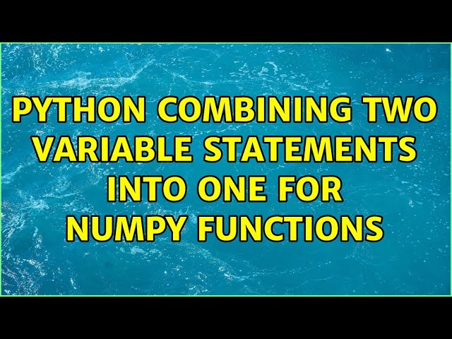 Python combining two variable statements into one for numpy functions