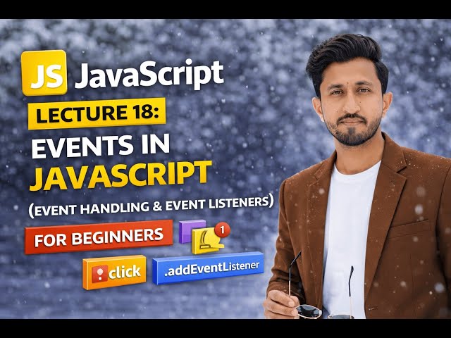 JavaScript Lecture 18: Events in JavaScript (Event Handling & Event Listeners)