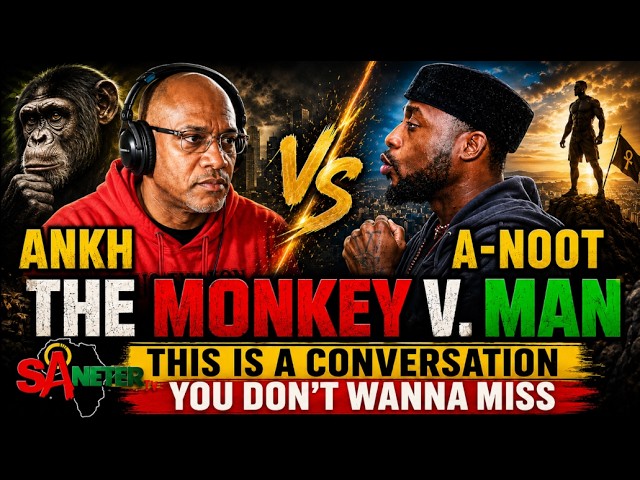 ANKH VS. A- NOOT : THE MONKEY V. MAN/ THIS IS A CONVERSATION YOU DON'T WANNA MISS