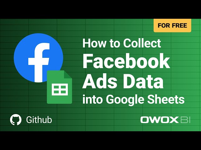 How to Collect Facebook Ads Data into Google Sheets [GitHub + Template]