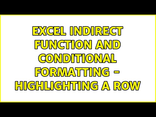 Excel INDIRECT function and conditional formatting - highlighting a row (2 Solutions!!)