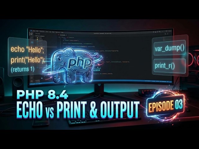 PHP 8.4 ភាគ ០៣៖ Echo vs Print និងឧបករណ៍ Debugging (var_dump, print_r) | Master Series