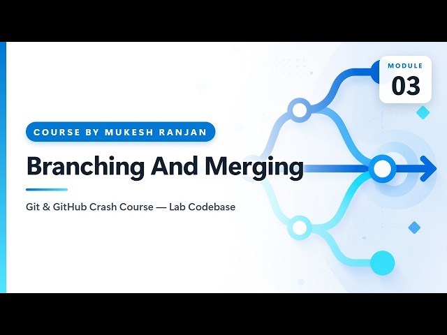 03. Branching And Merging — Git & GitHub Crash Course — Lab Codebase