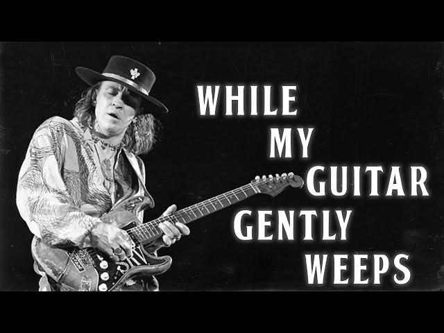 While My Guitar Gently Weeps, if it were covered by Stevie Ray Vaughan