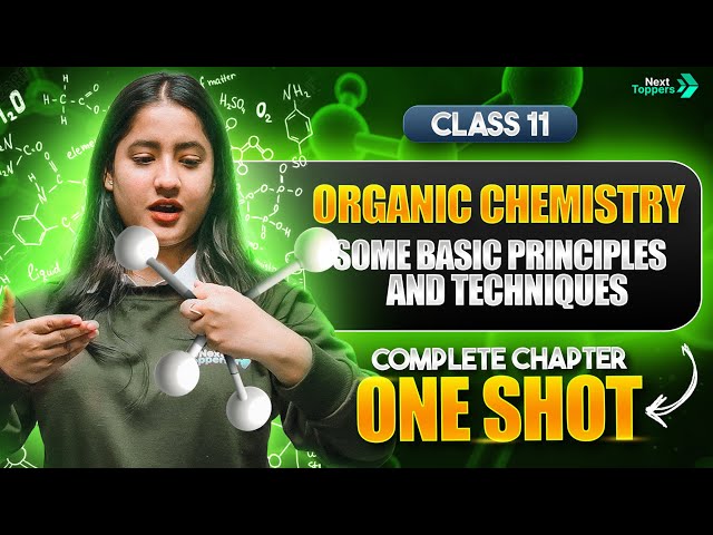 Organic Chemistry Class 11 One Shot: Some Basic Principles and Techniques | CBSE 11th Chemistry