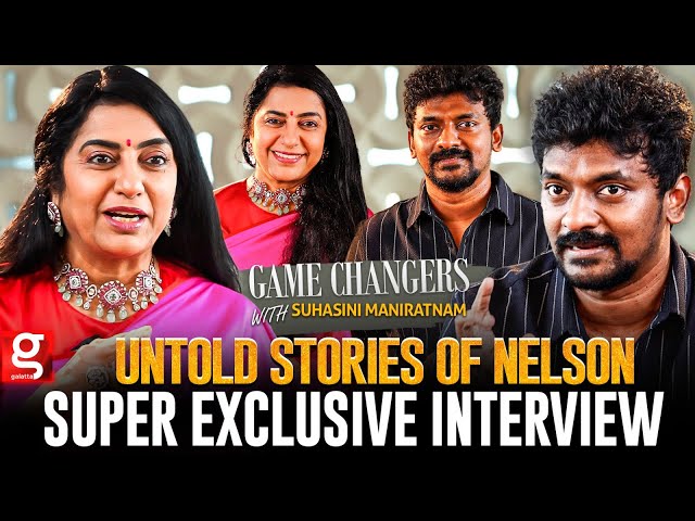 Untold Stories of Nelson Dilipkumar | Game Changers with Suhasini Maniratnam | Rajini | Jailer
