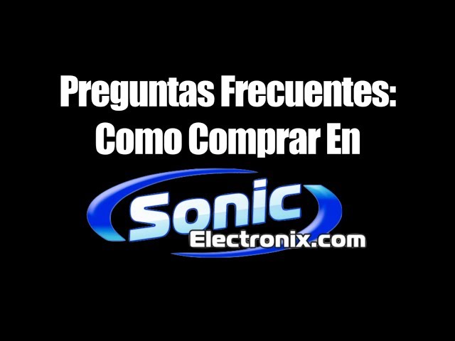 Preguntas Frecuentes: Como Comprar En SonicElectronix.com