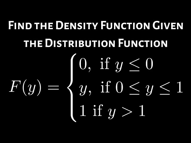 Find the Density Function Given the Distribution Function