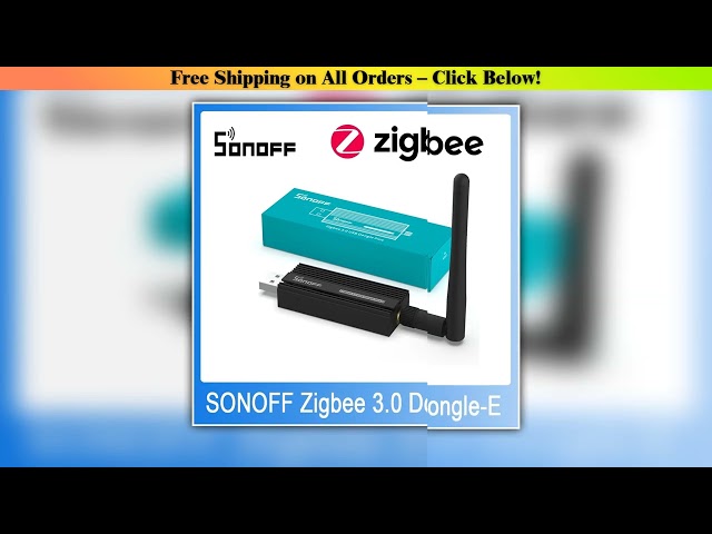 SONOFF Zigbee DongleE 30 USB Dongle Universal ZigBee Gateway via ZHA or Zigbee2MQTT Support SONOFF