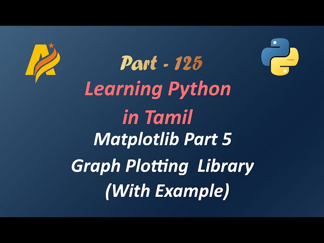 Python Programming in Tamil | Matplotlib Visualization Library Part 5 | Graph plotting Library