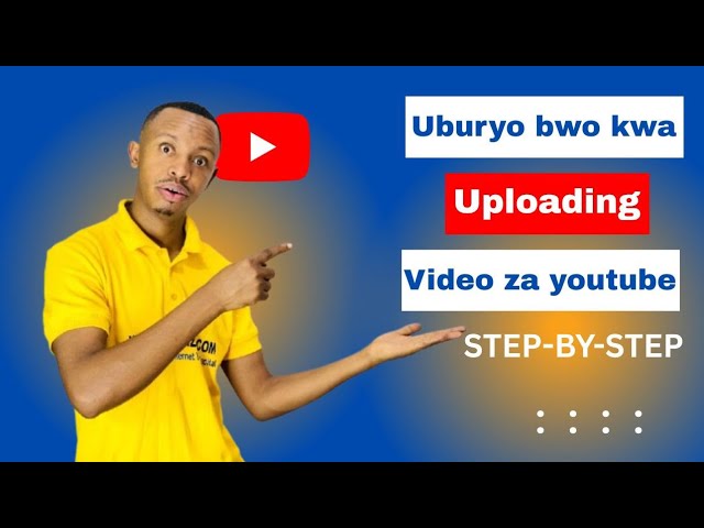 UBURYO BWIZA ♥️ BWOGUSHYIRA VIDEO KURI YOUTUBE, Nigute nashyira video Kuri Youtube