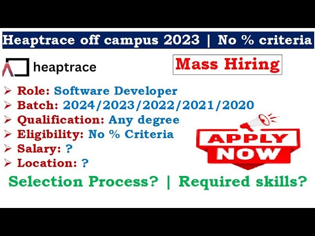 Heaptrace is hiring 2024/23/22/21/20 batch | No % criteria | Selection Process? | Required Skills?