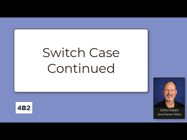 Welcome to Java - 4B2 - Switch Statements Continued