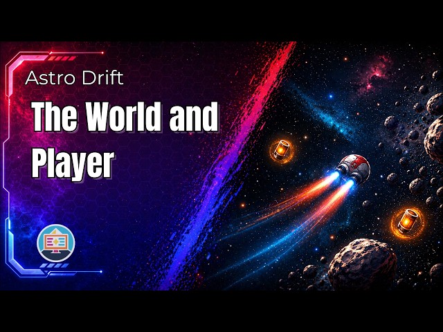 Lesson 1: The World and Player | Astro Drift JavaScript Game Dev
