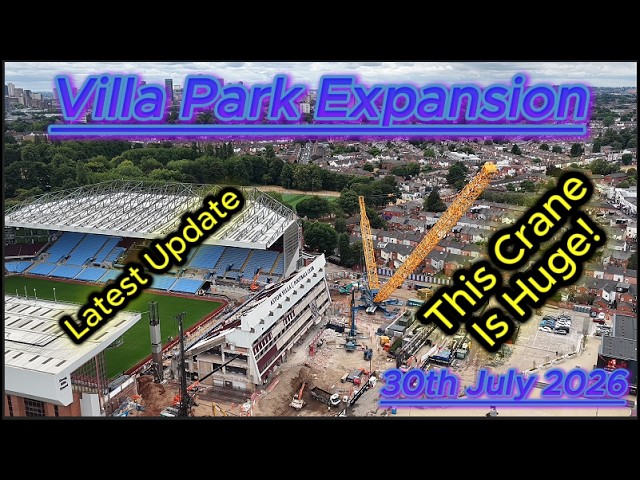 Villa Park Expansion 30th July 2026 - Aston Villa FC - Huge Crane - Busy site #djidrone