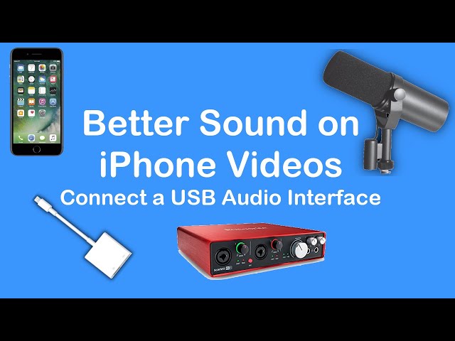 Better Sound on iPhone Videos - Use a USB Audio Interface