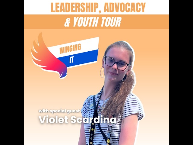 Winging It Podcast: Leadership, Advocacy and Youth Tour with Violet Scardina AUDIO ONLY