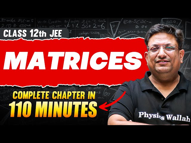 MATRICES in 110 Minutes | Full Chapter Revision | Class 12th JEE