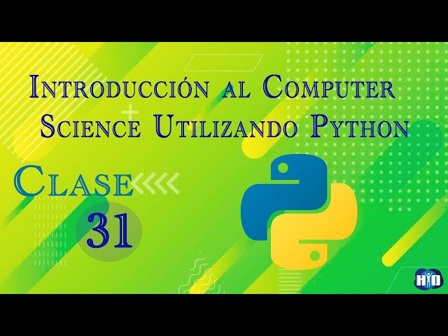 Introducción al Computer Science Utilizando Python | (Clase 31)