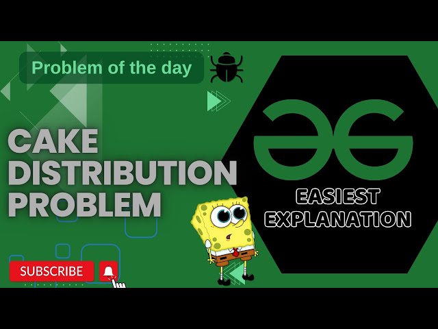 Cake Distribution Problem | POTD | GFG Problem of the Day | C++ | Java | Python