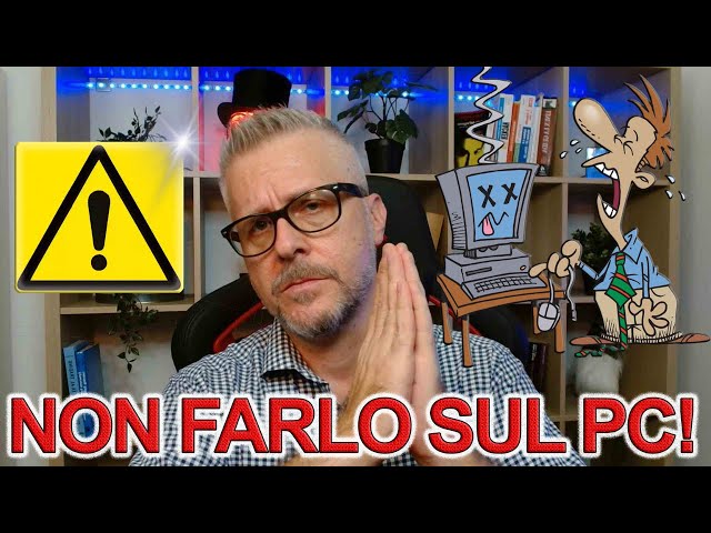 Smetti di fare questo al tuo PC: errori comuni e programmi da evitare ASSOLUTAMENTE!