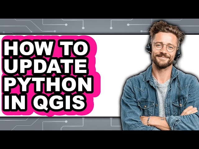 How to Update Python in Qgis - Easy Guide