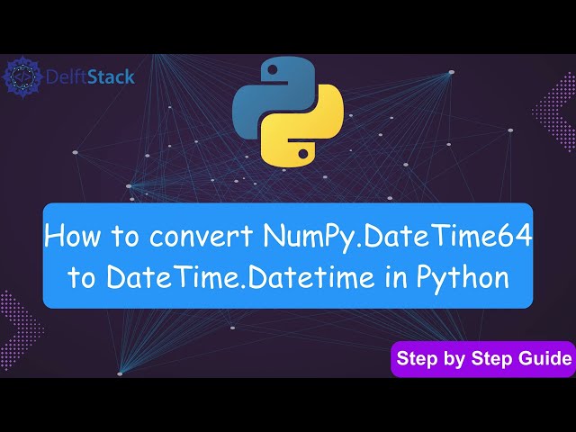 Easily Convert numpy.datetime64 to datetime in Python NumPy