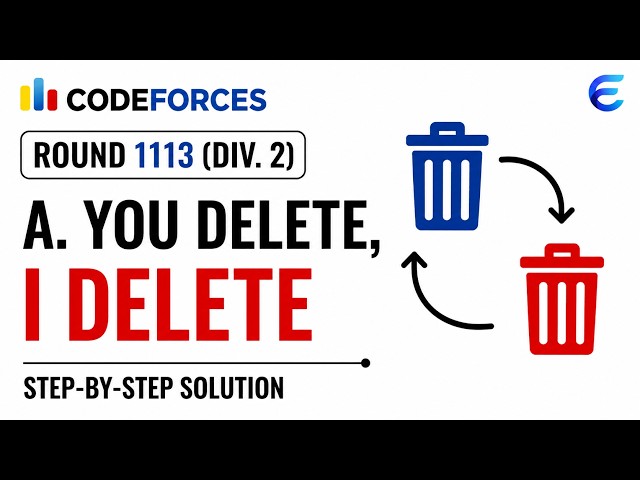 Codeforces Round 1113 (Div. 2) Problem A  | A. You Delete, I Delete |  Solution & Explanation