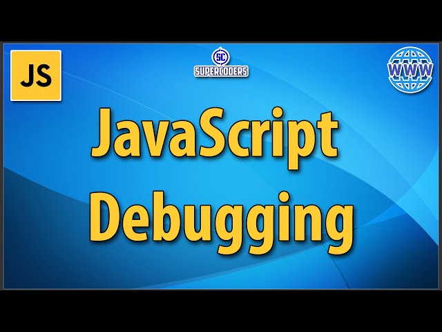 JavaScript  Debugging Complete Tutorial