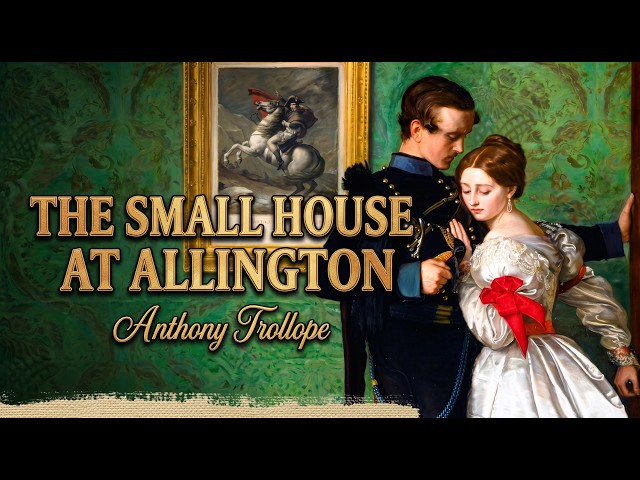 The Small House at Allington by Anthony Trollope - Part 3/3 | Full Audiobook with Scrolling Text
