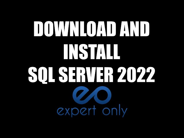 How To Install SQL Server 2022? Step by Step Guide