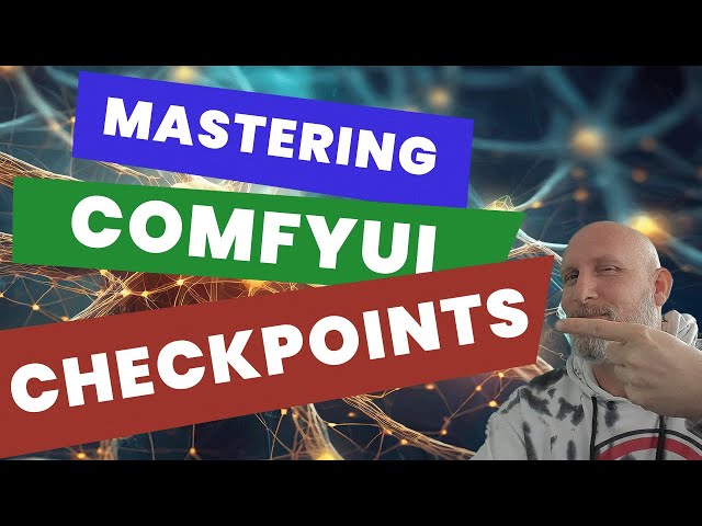 ComfyUI: Understanding Checkpoints. Why? What? Where?