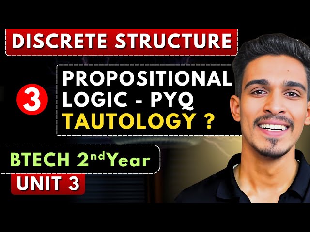 Lec 3 | Propositional Logic - PYQ | Tautology & Contradiction | Discrete Structure | BTech 2nd Year