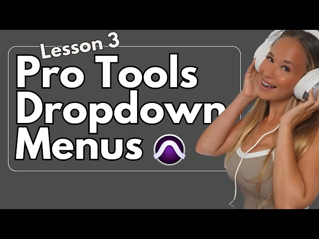 Tour of Pro Tools Pt.1 Dropdown Menus [Vocal Recording Simplified FULL COURSE] -  Lesson 3