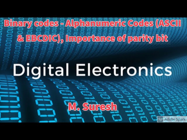 14-09-2020 Digital Electronics Alphanumeric codes (ASCII & EBCDIC) and importance of parity bit