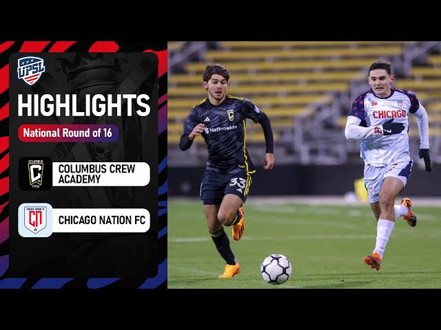 UPSL HIGHLIGHTS | Columbus Crew Academy vs Chicago Nation FC | National Round of 16