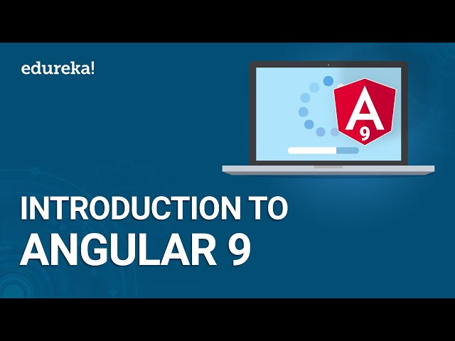Introduction to Angular 9 | Learn Angular | Angular 9 New Features | Angular Training | Edureka